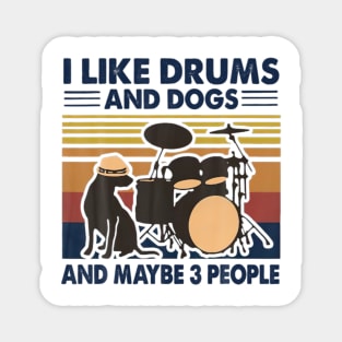 I Like Drums And Dogs And Maybe 3 People Magnet