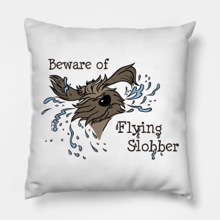 Beware of flying slobber Pillow