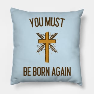 You must be born again Pillow