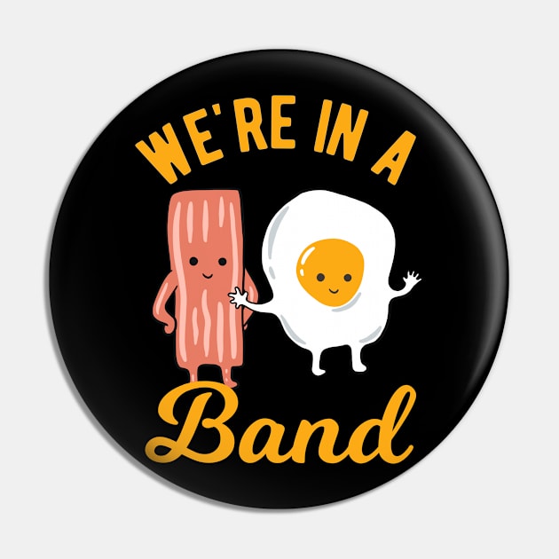 Bacon and Egg - We Are In A Band Pin by Upsketch