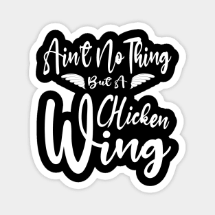 Ain't No Thing But A Chicken Wing Redux Magnet