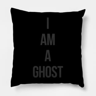 I Am A Ghost Pillow