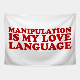 Manipulation is My Love Language Shirt | Gift For Her | Y2K Tee | Y2K top | Gift for friend Tapestry