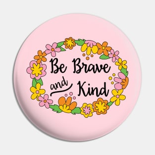 Be Brave and Kind Pin