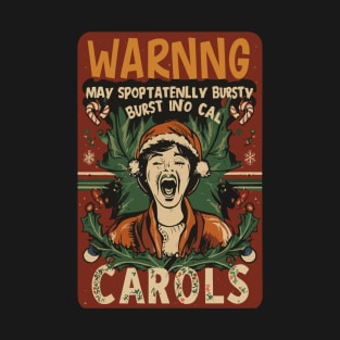 Warning: May spontaneously burst into carols T-Shirt