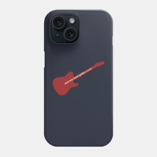 Just One More Guitar, I Swear! - Tele Phone Case