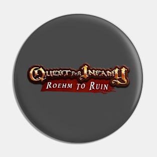 Quest for Infamy - Roehm to Ruin Pin