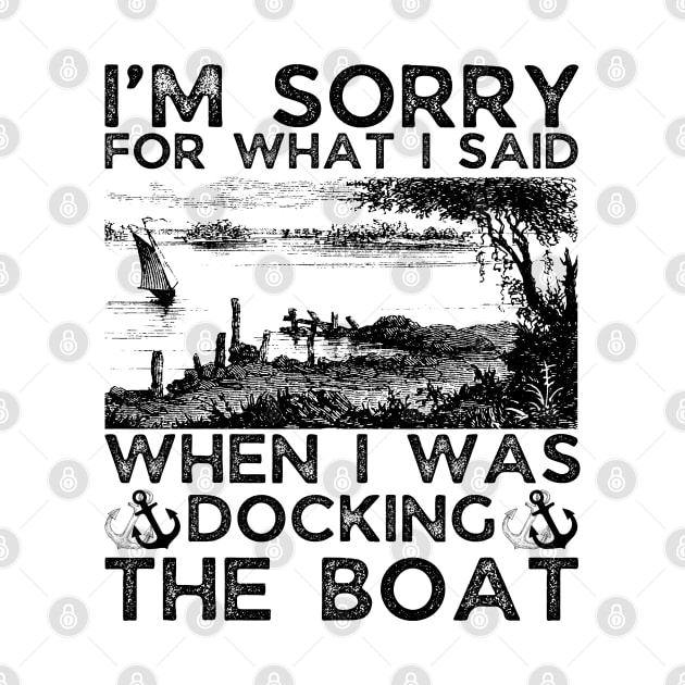 I’m sorry for what I said when I was docking the boat by JustBeSatisfied