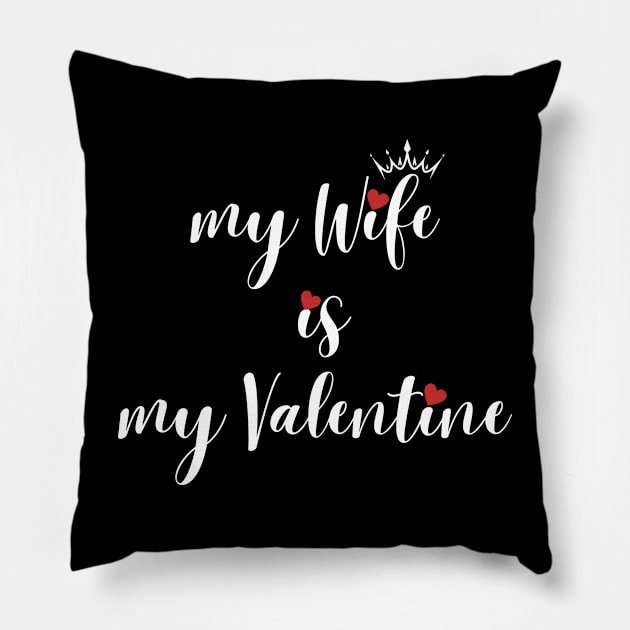 My Wife Is My  Valentine Pillow by LAMCREART