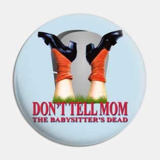 Don't Tell Mom The Babysitter's Dead Pin