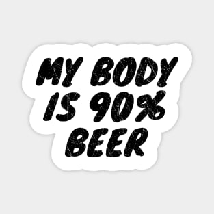 My Body Is 90% Beer Magnet