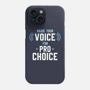 Raise your Voice for Pro Choice Phone Case