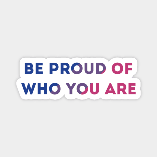 Be Proud Of Who You Are Bisexual Pride Flag Magnet