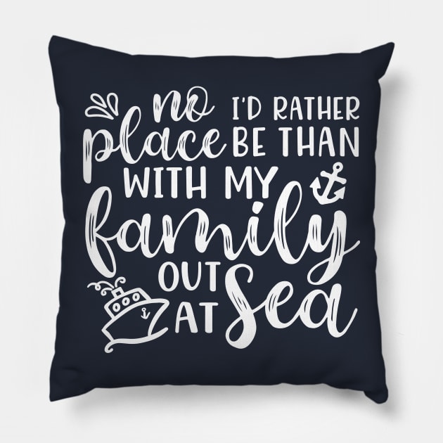 No Place I’d Rather Be Than With My Family Out At Sea Cruise Vacation Funny Pillow by GlimmerDesigns