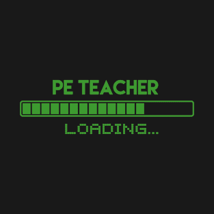 PE Teacher Loading T-Shirt