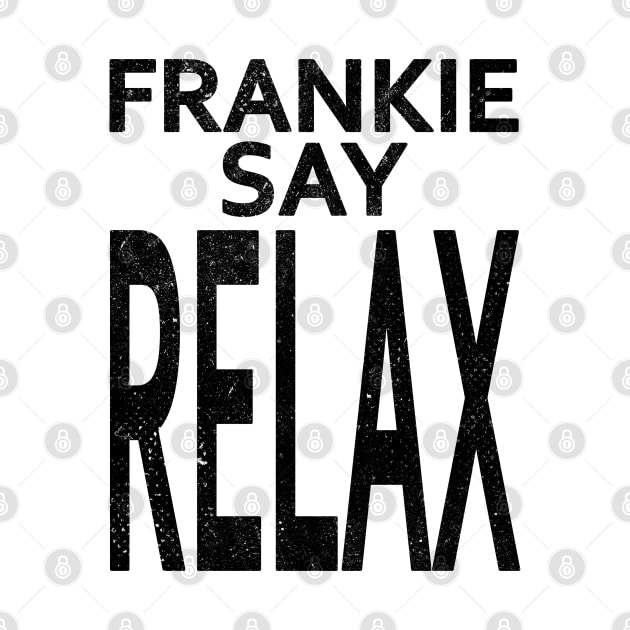 Frankie say RELAX by RetroFreak