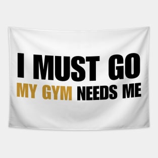 Motivational Qoutes-I Must Go My Gym Needs Me Tapestry