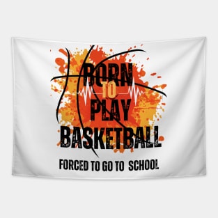 Born to Play Basketball, Forced to Go to School Tapestry