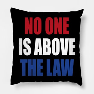 trump NO ONE IS ABOVE THE LAW Pillow