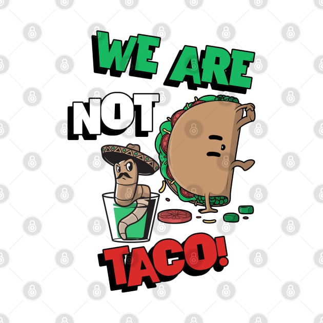 we are not tacos by Vortex.Merch