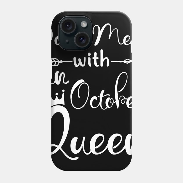 Don_t Mess With An October Queen T-shirt Birthday Gift Phone Case by Chapmanx