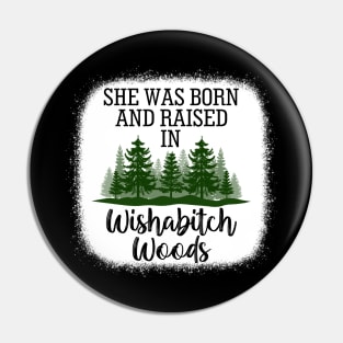 She Was Born And Raised In Wishabitch Woods Camper Camping Pin