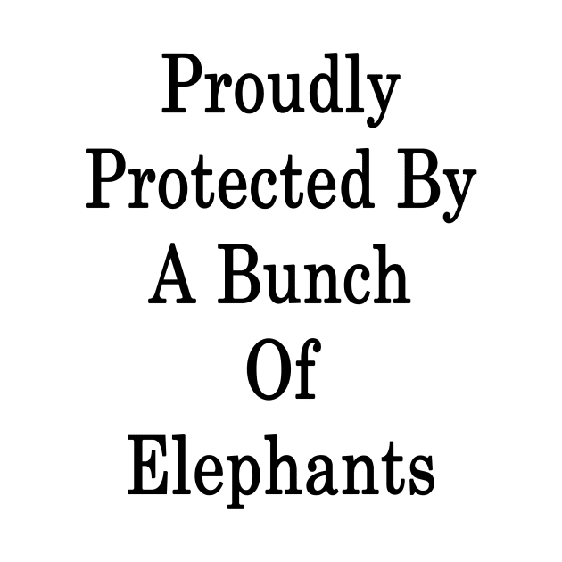 Proudly Protected By A Bunch Of Elephants by supernova23