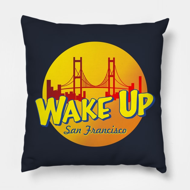 wake up san francisco Pillow by upcs