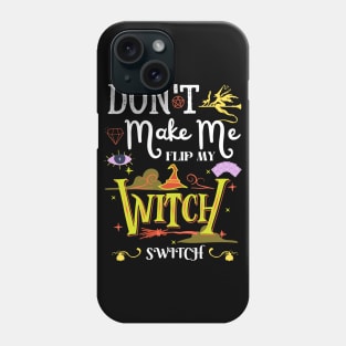 Don't Make Me Flip My Witch Switch Phone Case