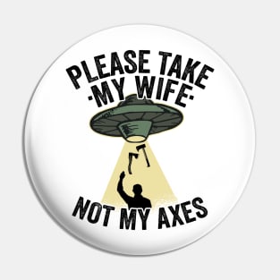 Please Take My Wife Axe Throwing Dad Funny Gift Pin
