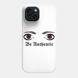Be Authentic Phone Case
