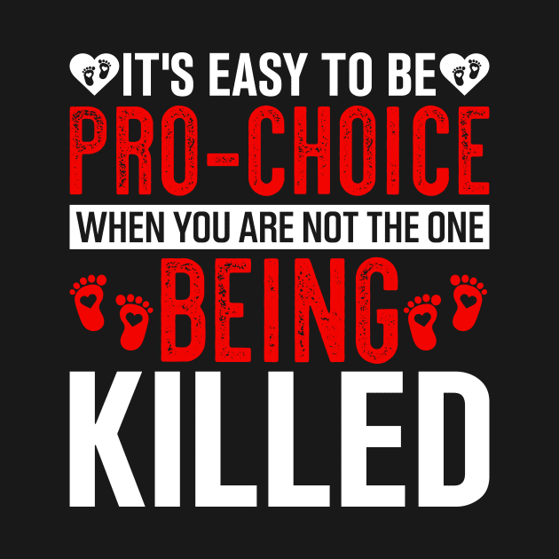 it's easy to be pro choice when you are not the one being killed by TheDesignDepot