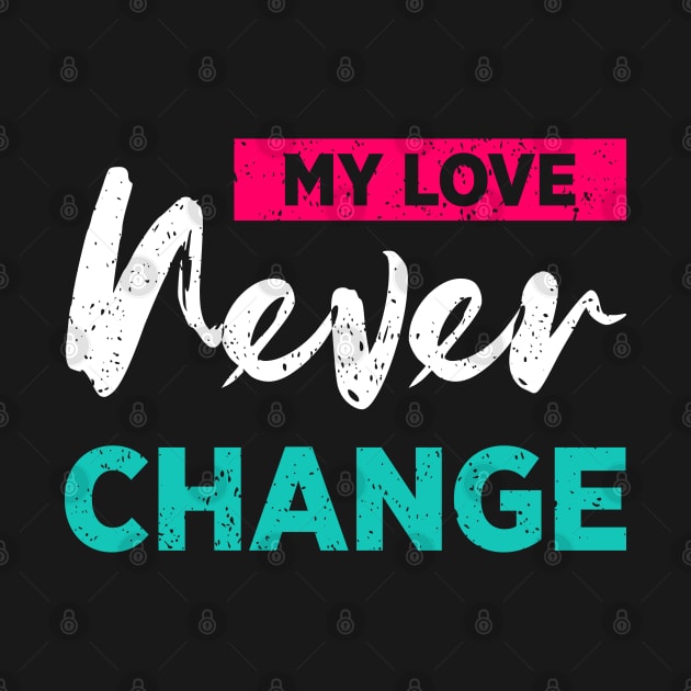 My Love Never Change by Mako Design 