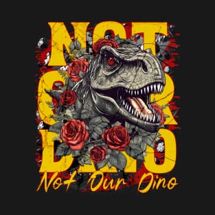 Not Our Dino Dinosaur Ride Magic Orlando Theme Park Design T-Shirt