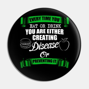 Every time You Eat Or Drink You Are Either Creating Disease Or Preventing It Pin