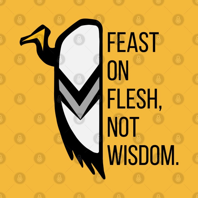 Feast On Flesh, Not Wisdom - Vulture The Wise by Caving Designs