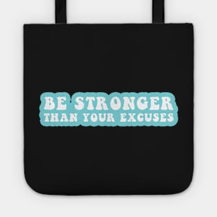 Be Stronger Than Your Excuses Tote
