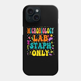 MICROBIOLOGIST, Microbiology Lab Staph Only, BIOLOGY Phone Case