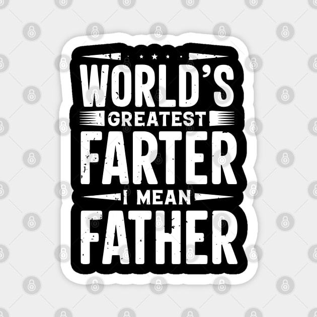 World Greatest Farter I Mean Father Magnet by ZimBom Designer