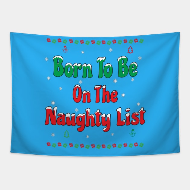 CHRISTMAS BORN TO BE ON THE NAUGHTY LIST! Tapestry by Harlake