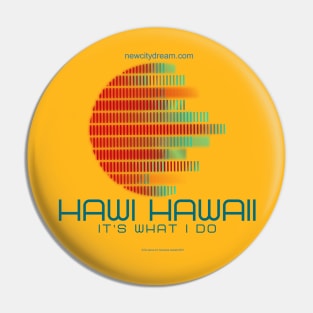 Hawi Hawaii -- It's What I Do! Paradise everyday Pin