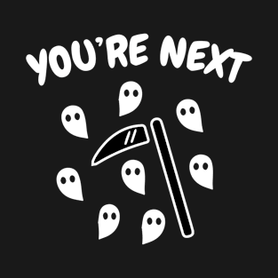 you are next funny T-Shirt