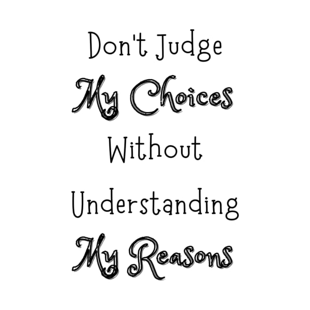 Dont Judge My Choices by Siraj Decors