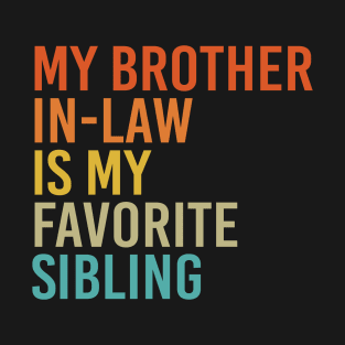 My Brother-In-Law Is My Favorite Sibling T-Shirt
