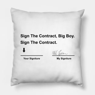 Sign-The-Contract-Big-Boy-Sign-The-Contract Pillow