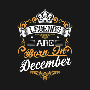 Legends Are Born In December Shirt T-Shirt