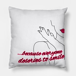 ...because everyone deserves to smile Pillow