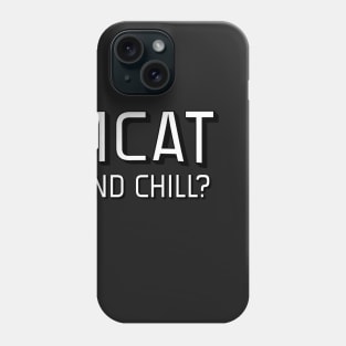 MCAT and Chill? Phone Case