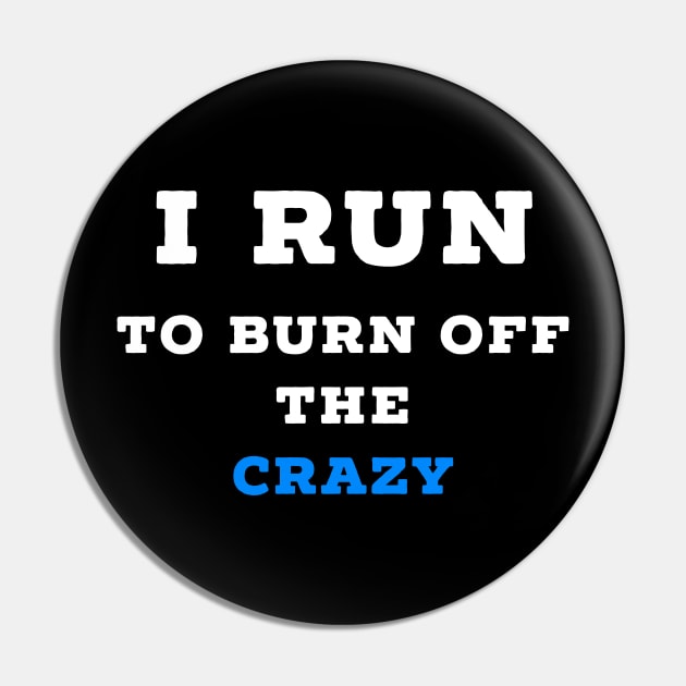 I run to burn off the crazy Pin by Raw Designs LDN