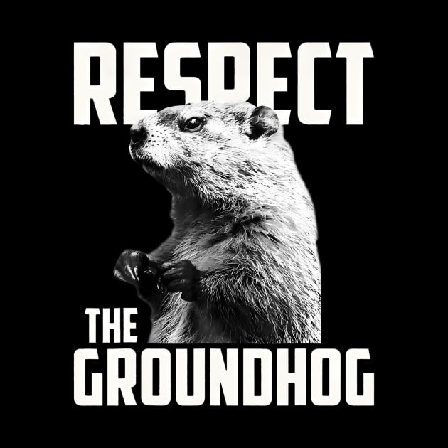 Respect The Groundhog Ground Hog Day by deptrai0023